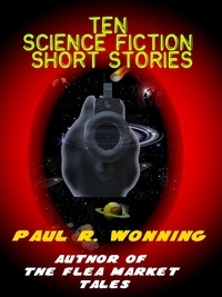  Paul R. Wonning - Ten Science Fiction Short Stories - Fiction Short Story Collection, #5.