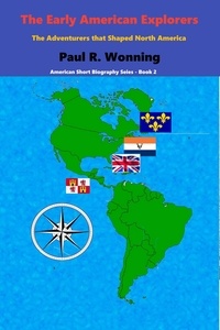  Paul R. Wonning - The Early American Explorers - American Short Biography Seies, #2.