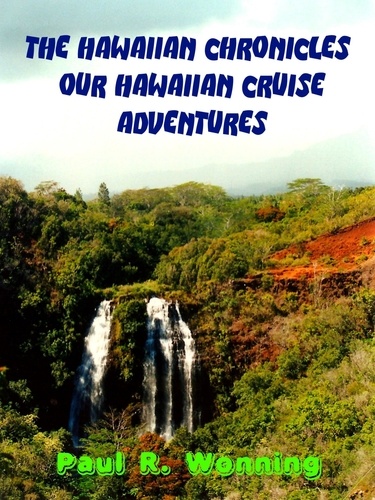  Paul R. Wonning - The Hawaiian Chronicles – Our Hawaiian Adventures - Travels Across America, #2.