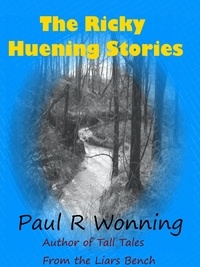  Paul R. Wonning - The Ricky Huening Stories - Fiction Short Story Collection, #1.