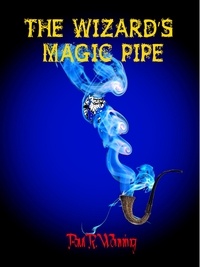  Paul R. Wonning - The Wizard's Magic Pipe - Dark Fantasy Novel Series, #1.