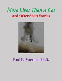  Paul R. Yarnold, Ph.D. - More Lives Than A Cat and Other Short Stories.
