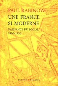 Paul Rabinow - Une France si moderne - Naissance du social 1800-1950.