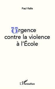 Paul Ralle - Urgence contre la violence à l'école.