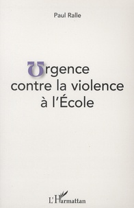 Paul Ralle - Urgence contre la violence à l'école.