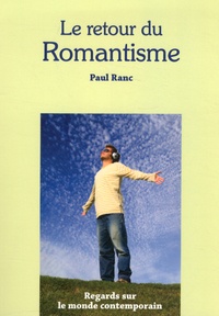 Paul Ranc - Le retour du Romantisme - Regards sur le monde contemporain.