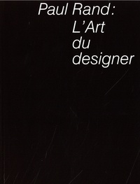 Paul Rand - Paul Rand: L'Art du designer.