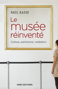 Paul Rasse - Le musée réinventé - Culture, patrimoine, médiation.