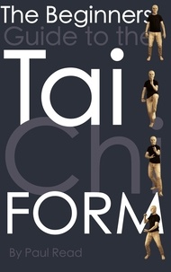  Paul Read - The Beginners Guide to the Tai Chi Form.