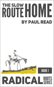 Paul Read - The Slow Route Home - Radical Routes Series, #1.