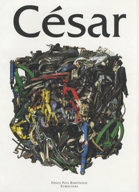 Paul Rebeyrolle - César - Exposition du 22 juin au 22 octobre 2002.