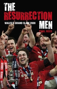 Paul Rees - The Resurrection Men - Wales' Grand Slam 2008.