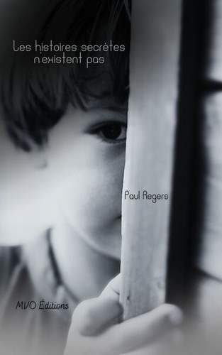Paul Regers - Les histoires secrètes n'existent pas.