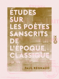 Paul Regnaud - Études sur les poètes sanscrits de l'époque classique - Bhartrihari, les Centuries.