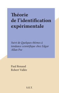 Paul Renaud et Robert Vallée - Théorie de l'identification expérimentale - Suivi de Quelques thèmes à tendance scientifique chez Edgar Allan Poe.