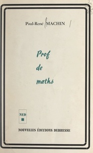 Paul-René Machin et Raymond Schmittlein - Prof de maths.