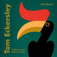 Paul Rennie - Tom Eckersley : A Mid-century Modern Master.