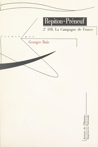 Paul Repiton-Préneuf et Georges Buis - 2e DB - La campagne de France.