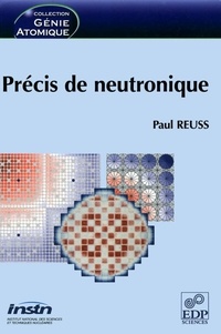 Paul Reuss - Précis de neutronique.