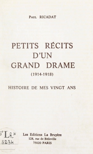 Petits récits d'un grand drame : 1914-1918, histoire de mes vingt ans