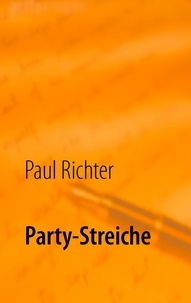 Paul Richter - Party-Streiche - frech bis gemein.