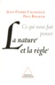 Paul Ricoeur et Jean-Pierre Changeux - Ce Qui Nous Fait Penser. La Nature Et La Regle.