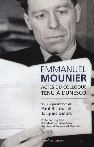 Paul Ricoeur et Jacques Delors - Emmanuel Mounier - L'actualité d'un grand témoin, Tome 2.