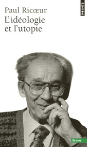 Paul Ricoeur - L'Idéologie et l'Utopie.