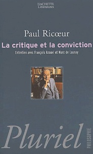 Paul Ricoeur - La critique et la conviction. - Entretiens avec François Azouvi et Marc de Launay.