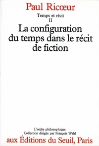 Paul Ricoeur - TEMPS ET RECIT. - Tome 2, La configuration du temps dans le récit de fiction.