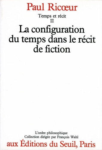 TEMPS ET RECIT.. Tome 2, La configuration du temps dans le récit de fiction