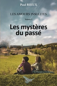 Paul Rieux - Les amours insolites tome 3 - Les mystères du passé.