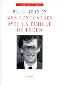 Paul Roazen - Mes rencontres avec la famille de Freud.