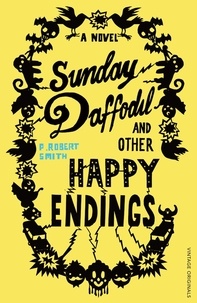 Paul Robert Smith - Sunday Daffodil and Other Happy Endings.