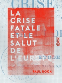Paul Roca - La Crise fatale et le salut de l'Europe - Étude critique sur les missions de M. de Saint-Yves.