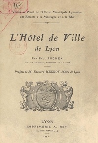 Paul Rochex et Edouard Herriot - L'hôtel de Ville de Lyon.