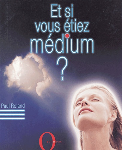 Paul Roland - Et si vous étiez médium ?.