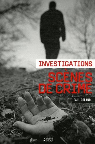 Paul Roland - Scènes de crime - Investigations.