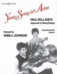 Paul Rolland - Young Strings in Action Vol. 1 : Young Strings in Action - A String Method for Class or Individual Instruction. Paul Rolland`s Approach to String Playing. Vol. 1. string instrument. Livre du professeur..