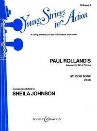 Paul Rolland - Young Strings in Action Vol. 1 : Young Strings in Action - A String Method for Class or Individual Instruction. Paul Rolland`s Approach to String Playing. Vol. 1. Violin. Livre de l'élève..
