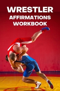  Paul Ross, Kevin Kessler et  Paul Ross - Wrestler Affirmations Workbook.