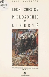 Paul Rostenne - Léon Chestov : philosophie et liberté.