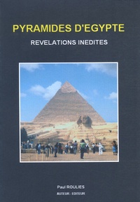 Paul Rouliès - Pyramides d'Egypte - Révélations inédites.