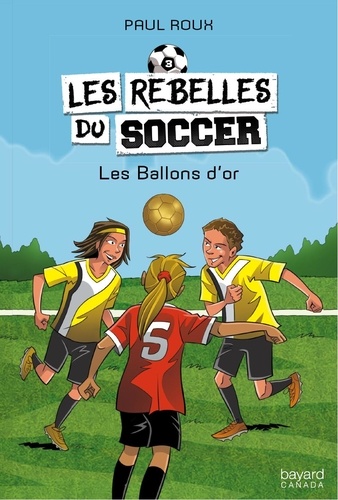 Paul Roux - Les rebelles du soccer  : Les Ballons d'or.