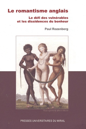 Paul Rozenberg - Le romantisme anglais - Le défi des vulnérables et les dissidences du bonheur.