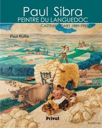 Paul Ruffié - Paul Sibra, peintre du Languedoc - Castelnaudary 1889-1951.
