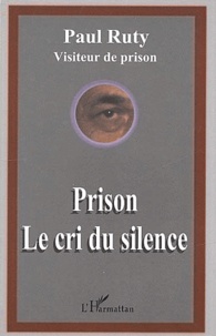 Paul Ruty - Prison. Le Cri Du Silence.
