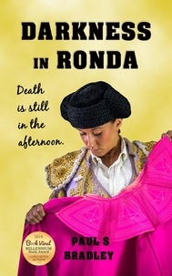 Paul S Bradley - Darkness in Ronda - Andalusian Mystery, #2.