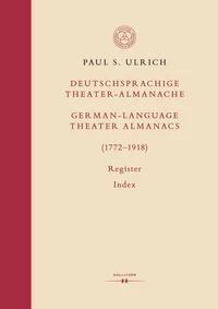 Deutschsprachige Theater-Almanache: Register / German-language Theater Almanacs: Index (1772–1918)