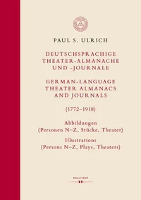 Deutschsprachige Theater-Almanache und -Journale: Abbildungen (Personen, Stücke, Theater) / German-language Theater Almanacs and Journals: Illustrations (Persons, Plays, Theaters) (1772–1918)